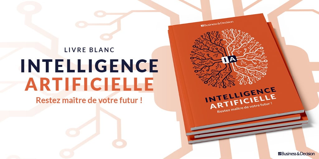 [Livre blanc] Intelligence Artificielle : Restez maître de votre futur
